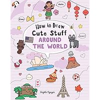 How to Draw Cute Stuff: Around the World (Volume 5) How to Draw Cute Stuff: Around the World (Volume 5) Paperback Kindle
