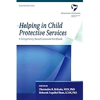 Helping in Child Protective Services: A Competency-Based Casework Handbook Helping in Child Protective Services: A Competency-Based Casework Handbook Paperback Kindle Hardcover Mass Market Paperback
