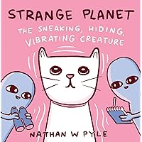 Strange Planet: The Sneaking, Hiding, Vibrating Creature Strange Planet: The Sneaking, Hiding, Vibrating Creature Kindle Hardcover Audible Audiobook
