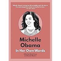 Michelle Obama: In Her Own Words (In Their Own Words) Michelle Obama: In Her Own Words (In Their Own Words) Kindle Hardcover