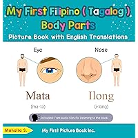 My First Filipino (Tagalog) Body Parts Picture Book with English Translations (Teach & Learn Basic Filipino ( Tagalog ) words for Children 7) My First Filipino (Tagalog) Body Parts Picture Book with English Translations (Teach & Learn Basic Filipino ( Tagalog ) words for Children 7) Kindle Paperback