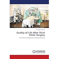 Quality of Life After Third Molar Surgery: The effects and benefits of dexamethasone Quality of Life After Third Molar Surgery: The effects and benefits of dexamethasone Paperback