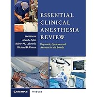Essential Clinical Anesthesia Review: Keywords, Questions and Answers for the Boards Essential Clinical Anesthesia Review: Keywords, Questions and Answers for the Boards Paperback Kindle