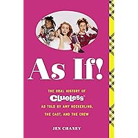 As If!: The Oral History of Clueless as told by Amy Heckerling and the Cast and Crew As If!: The Oral History of Clueless as told by Amy Heckerling and the Cast and Crew Paperback Audible Audiobook Kindle Audio CD