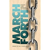 March Forth: From The Prison of Minds March Forth: From The Prison of Minds Paperback Kindle Hardcover