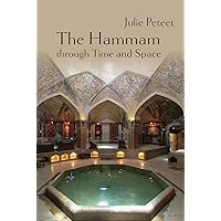 The Hammam through Time and Space (Gender, Culture, and Politics in the Middle East) The Hammam through Time and Space (Gender, Culture, and Politics in the Middle East) Hardcover Paperback