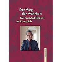Der Weg der Wahrheit: Dr. Sucharit Bhakdi im Gespräch (German Edition) Der Weg der Wahrheit: Dr. Sucharit Bhakdi im Gespräch (German Edition) Kindle Hardcover