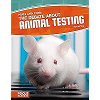 The Debate About Animal Testing The Debate About Animal Testing Paperback Kindle Library Binding