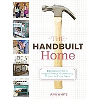 The Handbuilt Home: 34 Simple Stylish and Budget-Friendly Woodworking Projects for Every Room The Handbuilt Home: 34 Simple Stylish and Budget-Friendly Woodworking Projects for Every Room Paperback Kindle
