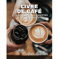Livre de café: se lier à tant de recettes de café différentes (French Edition) Livre de café: se lier à tant de recettes de café différentes (French Edition) Kindle Paperback