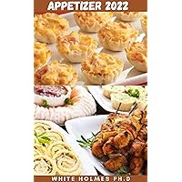 APPETIZER COOKBOOK 2022: Nutritious And Mouth-Watering Appetizer Recipes For Energy Boosting Treats & Fat Bombs To Promote Weight Loss, Fat Burning And Healthy Eating APPETIZER COOKBOOK 2022: Nutritious And Mouth-Watering Appetizer Recipes For Energy Boosting Treats & Fat Bombs To Promote Weight Loss, Fat Burning And Healthy Eating Kindle Paperback