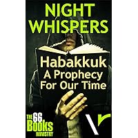 Habakkuk: A Prophecy For Our Time (NIGHT WHISPERS) Habakkuk: A Prophecy For Our Time (NIGHT WHISPERS) Kindle