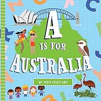 A Is For Australia: A Board Book A Is For Australia: A Board Book Kindle Board book