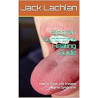 Sjogren Syndrome Healing Guide: How to Treat and Prevent Sjogren Syndrome Sjogren Syndrome Healing Guide: How to Treat and Prevent Sjogren Syndrome Kindle Paperback