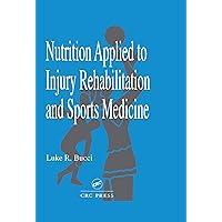 Nutrition Applied to Injury Rehabilitation and Sports Medicine (Nutrition in Exercise and Sport) Nutrition Applied to Injury Rehabilitation and Sports Medicine (Nutrition in Exercise and Sport) Kindle Hardcover Paperback
