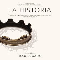 La Historia [The Story]: Discover the Bible from Beginning to End La Historia [The Story]: Discover the Bible from Beginning to End Audible Audiobook Paperback Kindle
