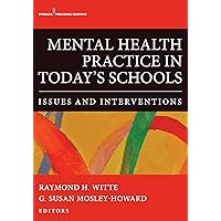 Mental Health Practice in Today's Schools: Issues and Interventions Mental Health Practice in Today's Schools: Issues and Interventions Paperback Kindle