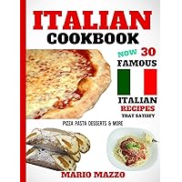Italian Cookbook: Famous Italian Recipes That Satisfy: Baking, Pizza, Pasta, Lasagna, Chicken Parmesan, Meatballs, Desserts, Cannoli, Tiramisu, Gelato & More (2018 Newest Edition 8.5x11 Size) Italian Cookbook: Famous Italian Recipes That Satisfy: Baking, Pizza, Pasta, Lasagna, Chicken Parmesan, Meatballs, Desserts, Cannoli, Tiramisu, Gelato & More (2018 Newest Edition 8.5x11 Size) Paperback Kindle