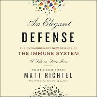 An Elegant Defense: The Extraordinary New Science of the Immune System: A Tale in Four Lives An Elegant Defense: The Extraordinary New Science of the Immune System: A Tale in Four Lives Audible Audiobook Paperback Kindle Hardcover Audio CD