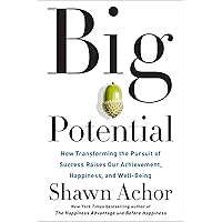 Big Potential: How Transforming the Pursuit of Success Raises Our Achievement, Happiness, and Well-Being Big Potential: How Transforming the Pursuit of Success Raises Our Achievement, Happiness, and Well-Being Hardcover Audible Audiobook Kindle Paperback Audio CD