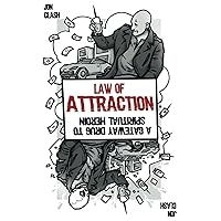 Law of Attraction: A Gateway Drug to Spiritual Heroin Law of Attraction: A Gateway Drug to Spiritual Heroin Paperback Audible Audiobook Kindle Hardcover