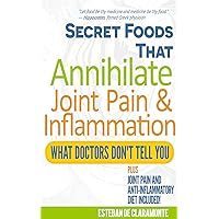 Secret Foods that Annihilate Joint Pain & Inflammation: What Doctors Don't Tell You