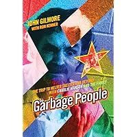 The Garbage People: The Trip to Helter Skelter and Beyond with Charlie Manson and The Family The Garbage People: The Trip to Helter Skelter and Beyond with Charlie Manson and The Family Paperback