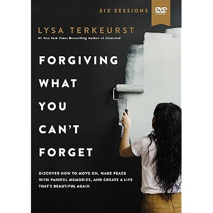 Forgiving What You Can't Forget Video Study: Discover How to Move On, Make Peace with Painful Memories, and Create a Life That's Beautiful Again
