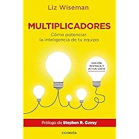 Multiplicadores. Edición revisada y actualizada: Cómo potenciar la inteligencia de tu equipo / Multipliers How the Best Leaders Make Everyone Smarter (Spanish Edition) Multiplicadores. Edición revisada y actualizada: Cómo potenciar la inteligencia de tu equipo / Multipliers How the Best Leaders Make Everyone Smarter (Spanish Edition) Paperback