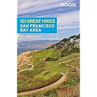 Moon 101 Great Hikes San Francisco Bay Area (Moon Outdoors) Moon 101 Great Hikes San Francisco Bay Area (Moon Outdoors) Paperback Kindle