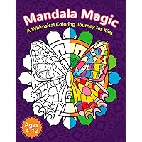 Mandala Magic - A Whimsical Coloring Journey for Kids; Kids Coloring Book Mandala, Children's Mindfulness Coloring, Educational Art Activities for ... Creative Adventures in Color and Imaginatio