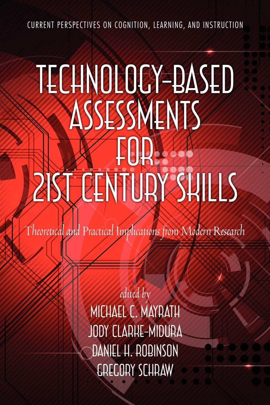 Technology-Based Assessments for 21st Century Skills: Theoretical and Practical Implications from Modern Research (Current Perspectives on Cognitio...