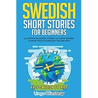 Swedish Short Stories for Beginners: 20 Captivating Short Stories to Learn Swedish & Grow Your Vocabulary the Fun Way! (Easy Swedish Stories) Swedish Short Stories for Beginners: 20 Captivating Short Stories to Learn Swedish & Grow Your Vocabulary the Fun Way! (Easy Swedish Stories) Paperback Audible Audiobook Kindle