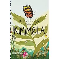 Das beschwingte Leben von Kimimela: Begleite einen Schmetterling durch sein Leben (German Edition) Das beschwingte Leben von Kimimela: Begleite einen Schmetterling durch sein Leben (German Edition) Paperback