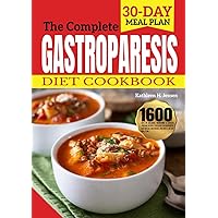 The Complete Gastroparesis Diet Cookbook: 1600 Days of Delicious, Nourishing, & Easy-to-Prepare Recipes to Reverse Gastroparesis, Acid Reflux, and Nausea. Includes a 30-Day Meal Plan The Complete Gastroparesis Diet Cookbook: 1600 Days of Delicious, Nourishing, & Easy-to-Prepare Recipes to Reverse Gastroparesis, Acid Reflux, and Nausea. Includes a 30-Day Meal Plan Hardcover Paperback