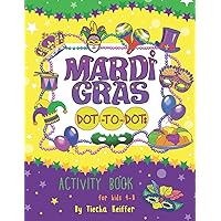 MARDI GRAS DOT-TO-DOTS: Activity book for kids 4-8. Sound Mazes, TRACE the Numbers, TRACE the Alphabets, MATCH the pictures, CUT the pictures, TRACE the SHAPES and more MARDI GRAS DOT-TO-DOTS: Activity book for kids 4-8. Sound Mazes, TRACE the Numbers, TRACE the Alphabets, MATCH the pictures, CUT the pictures, TRACE the SHAPES and more Paperback