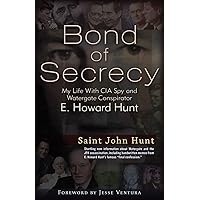Bond of Secrecy: My Life with CIA Spy and Watergate Conspirator E. Howard Hunt Bond of Secrecy: My Life with CIA Spy and Watergate Conspirator E. Howard Hunt Kindle Paperback