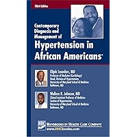 Contemporary Diagnosis and Management of Hypertension in African Americans® Contemporary Diagnosis and Management of Hypertension in African Americans® Kindle Paperback