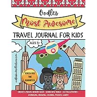 Oodles Most Awesome Travel Journal for Kids: Create a travel memory book - learn new things - do fun activities - journaling, drawing, coloring, puzzles, games! (Oodles Coloring Books Series)