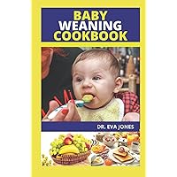 BABY WEANING COOKBOOK: The Ultimate Guide To Teach Your Baby How To Eat Healthy Solid Foods With These Nutritious Baby Weaning Recipes (40 Untapped Recipes) BABY WEANING COOKBOOK: The Ultimate Guide To Teach Your Baby How To Eat Healthy Solid Foods With These Nutritious Baby Weaning Recipes (40 Untapped Recipes) Hardcover