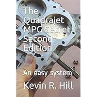 The Quadrajet MPG Secret, Second Edition: An easy system The Quadrajet MPG Secret, Second Edition: An easy system Paperback Kindle