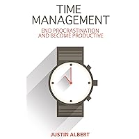 Time Management: End Procrastination and Become Productive: Be Productive and Stop Procrastination: Time Management Skills (Productivity) Time Management: End Procrastination and Become Productive: Be Productive and Stop Procrastination: Time Management Skills (Productivity) Kindle Audible Audiobook Paperback