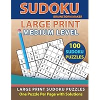 Sudoku Large Print: 100 Sudoku Puzzles with Medium Level - One Puzzle Per Page with Solutions (Brain Games Book 4)