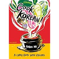 Cook Korean!: A Comic Book with Recipes [A Cookbook] Cook Korean!: A Comic Book with Recipes [A Cookbook] Paperback Kindle Spiral-bound