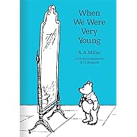 When We Were Very Young: The original, timeless and definitive version of the poetry collection created by A.A.Milne and E.H.Shepard. An ideal gift ... adults. (Winnie-the-Pooh – Classic Editions) When We Were Very Young: The original, timeless and definitive version of the poetry collection created by A.A.Milne and E.H.Shepard. An ideal gift ... adults. (Winnie-the-Pooh – Classic Editions) Hardcover Kindle Paperback