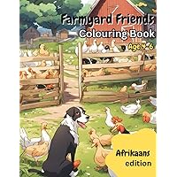Farmyard Friends colouring Book age 4-6 Afrikaans Edition: A fun way to learn to read and write basic Afrikaans words for kids age 4-6