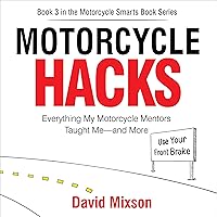 Motorcycle Hacks: Everything My Motorcycle Mentors Taught Me—and More Motorcycle Hacks: Everything My Motorcycle Mentors Taught Me—and More Audible Audiobook Kindle Paperback