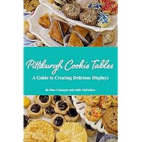 Pittsburgh Cookie Tables:: A Guide to Creating Delicious Displays