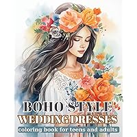Boho Style Wedding Dresses: Coloring book for teens and adults