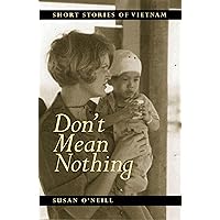 Don't Mean Nothing: Short Stories of Vietnam Don't Mean Nothing: Short Stories of Vietnam Paperback